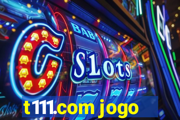 t111.com jogo